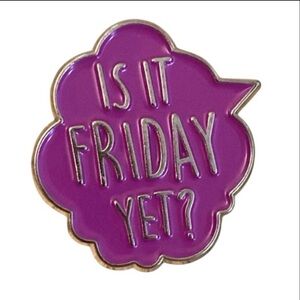 Is it Friday Yet? Enamel lapel pin NEW speech bubble Pinback